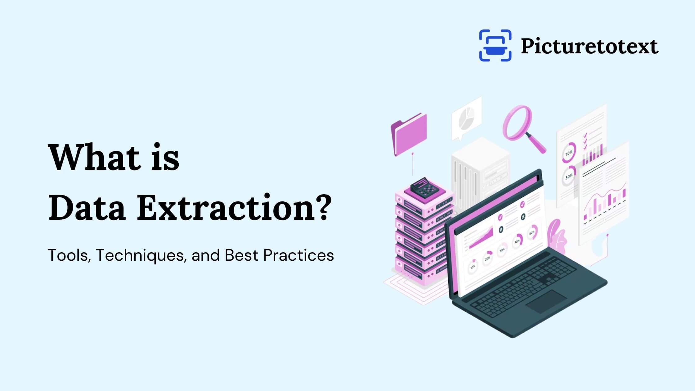 Data Extraction Explained: Tools, Techniques, and Best Practices